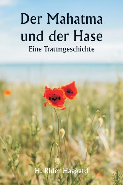 Der Mahatma und der Hase  Eine Traumgeschichte