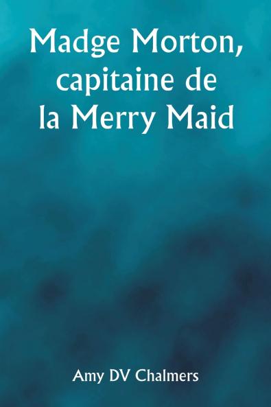 Madge Morton capitaine de la Merry Maid