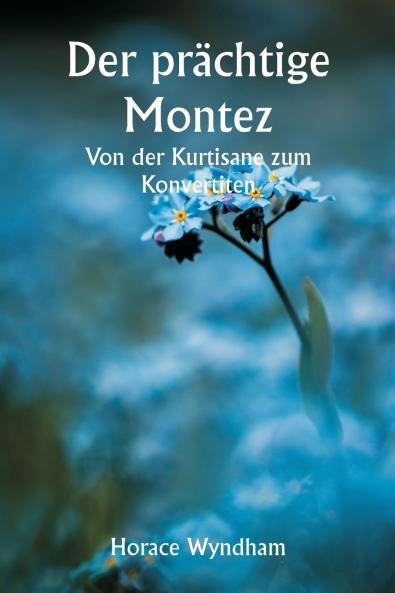 Der prächtige Montez  Von der Kurtisane zum Konvertiten