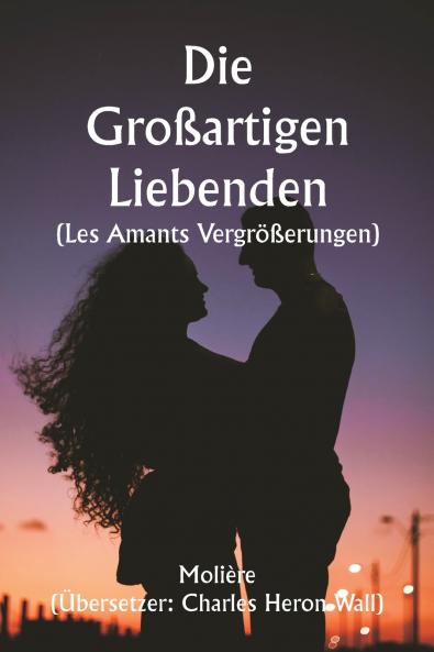 Die großartigen Liebenden  (Les Amants Vergrößerungen )