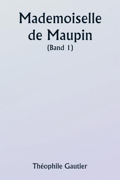 Mademoiselle de Maupin  ( Band 1)