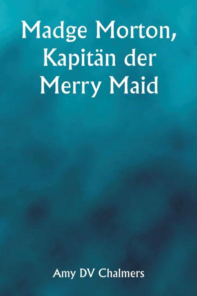 Madge Morton Kapitän der Merry Maid