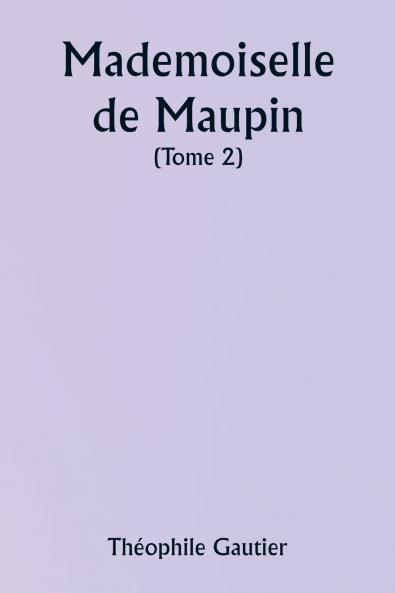 Mademoiselle de Maupin  ( Tome 2)
