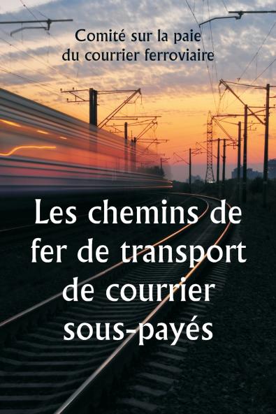 Les chemins de fer de transport de courrier sous-payés