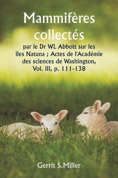 Mammifères collectés par le Dr WL Abbott sur les îles Natuna ; Actes de l'Académie des sciences de Washington  Vol. III p. 111-138