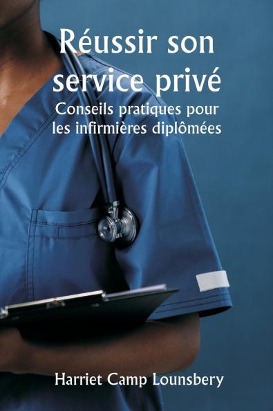 Réussir son service privé  Conseils pratiques pour les infirmières diplômées8