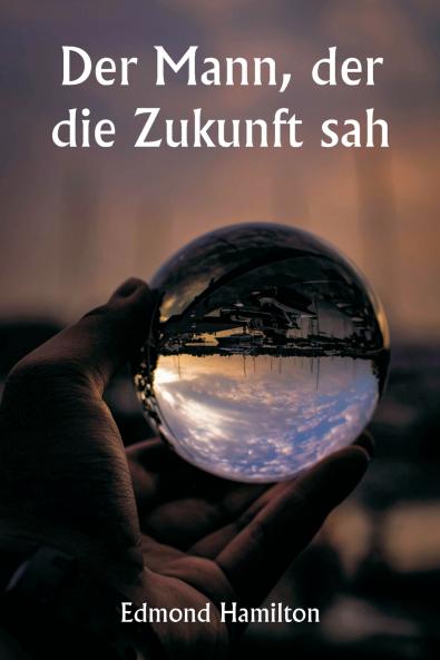 Der Mann der die Zukunft sah