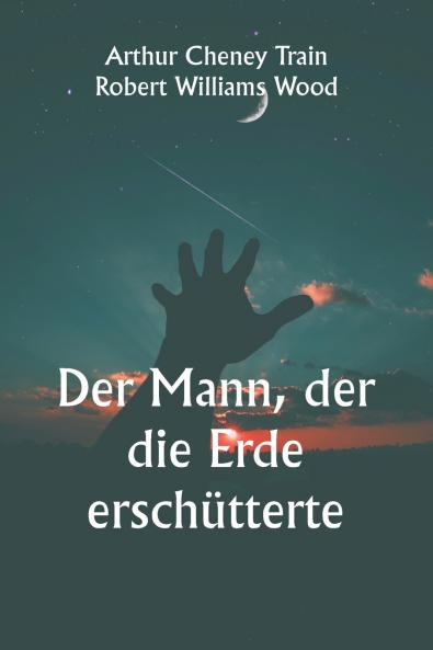Der Mann der die Erde erschütterte