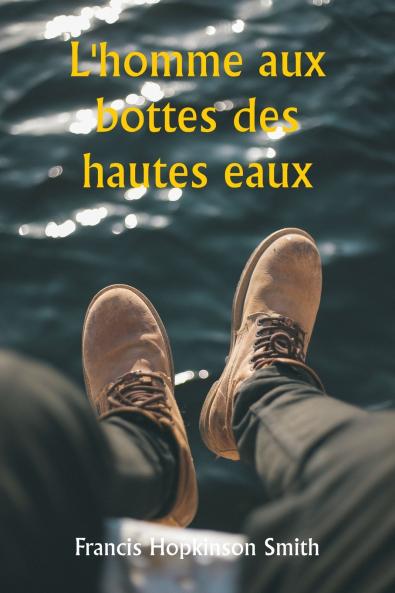 L'homme aux bottes des hautes eaux