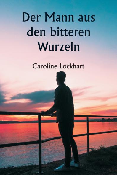 Der Mann aus den bitteren Wurzeln