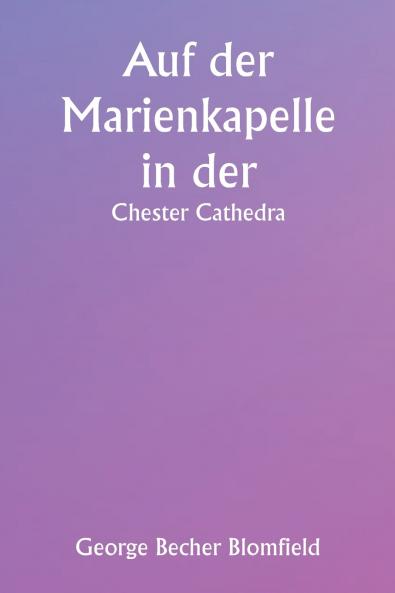 Auf der Marienkapelle in der  Chester Cathedra