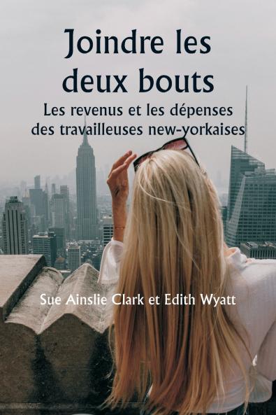 Joindre les deux bouts  Les revenus et les dépenses des travailleuses new-yorkaises