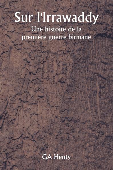 Sur l'Irrawaddy  Une histoire de la première guerre birmane