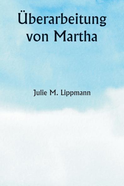 Überarbeitung von Martha