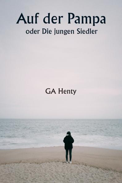 Auf der Pampa  oder Die jungen Siedler