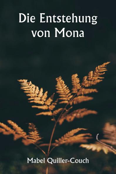 Die Entstehung von Mona