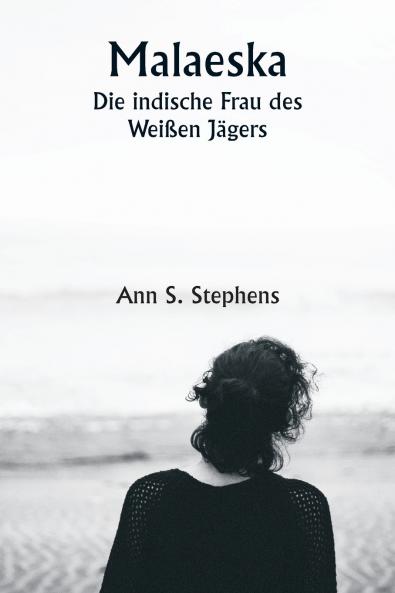 Malaeska  Die indische Frau des Weißen Jägers