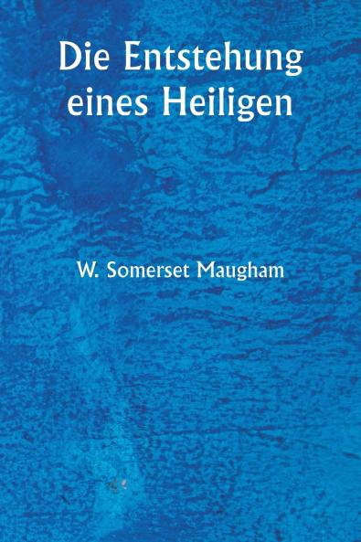 Die Entstehung eines Heiligen