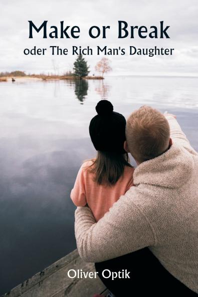 Make or Break  oder The Rich Man's Daughter