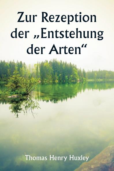 Zur Rezeption der „Entstehung der Arten
