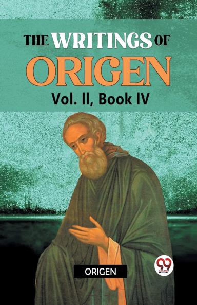 The writings of Origen Vol. II  Book IV