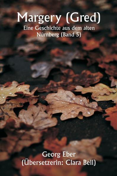 Margery ( Gred )  Eine Geschichte aus dem alten Nürnberg (Band 5)