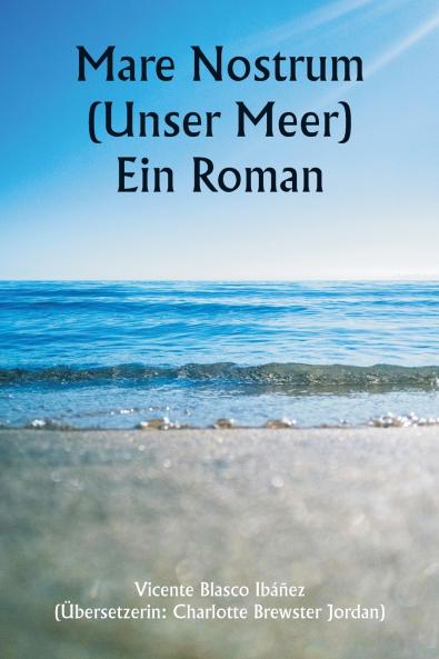 Mare Nostrum (Unser Meer)  Ein Roman