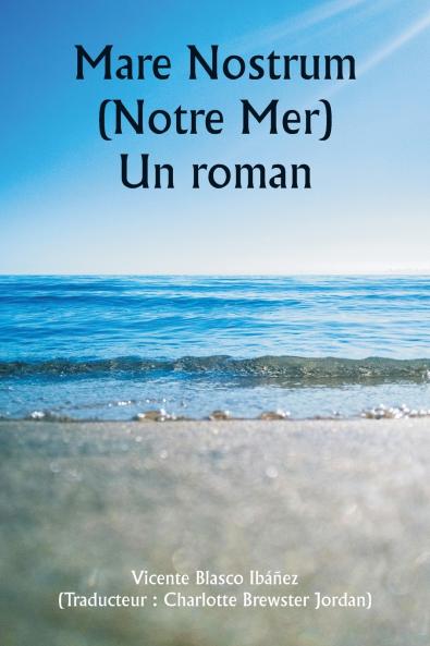 Mare Nostrum (Notre Mer)  Un roman