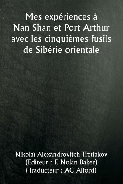Mes expériences à Nan Shan et Port Arthur avec les cinquièmes fusils de Sibérie orientale