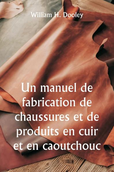 Un manuel de fabrication de chaussures et de produits en cuir et en caoutchouc