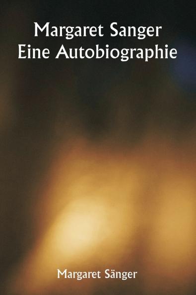Margaret Sanger  Eine Autobiographie