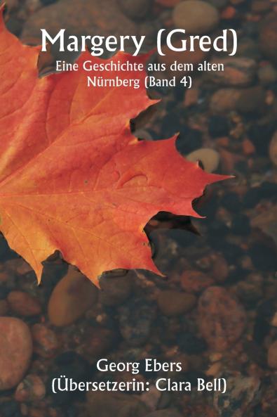 Margery ( Gred )  Eine Geschichte aus dem alten Nürnberg (Band 4)