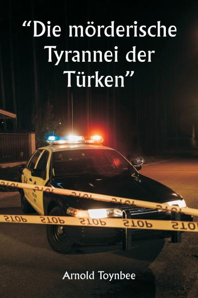 „Die mörderische Tyrannei der Türken