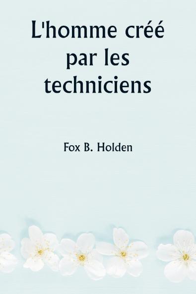 L'homme créé par les techniciens