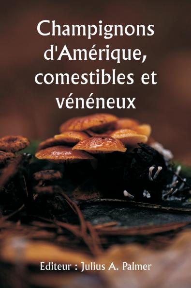 Champignons d'Amérique comestibles et vénéneux