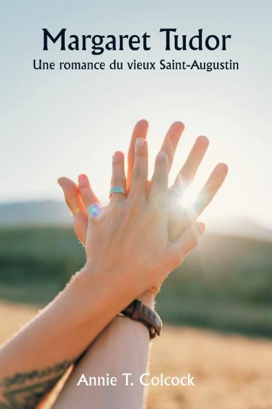 Margaret Tudor  Une romance du vieux Saint-Augustin