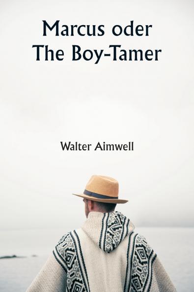 Marcus  oder The Boy-Tamer