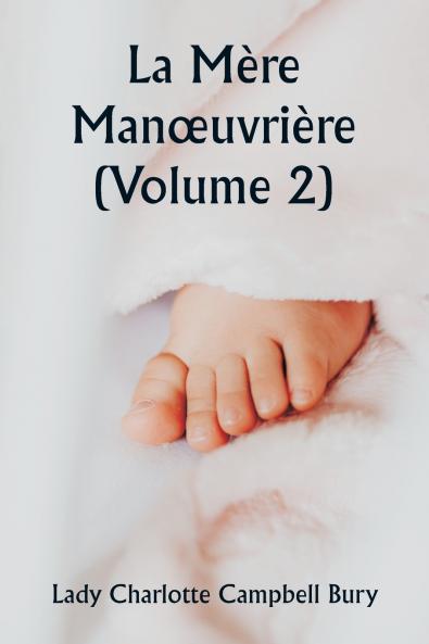 La Mère Manœuvrière (Volume 2)