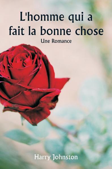 L'homme qui a fait la bonne chose  Une romance
