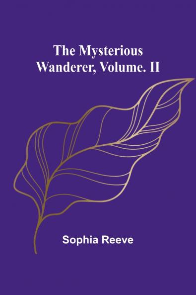 The Mysterious Wanderer Volume. II