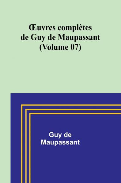 Œuvres complètes de Guy de Maupassant (Volume 07)