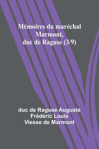 Mémoires du maréchal Marmont duc de Raguse (3/9)
