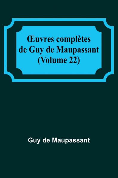 Œuvres complètes de Guy de Maupassant (Volume 22)