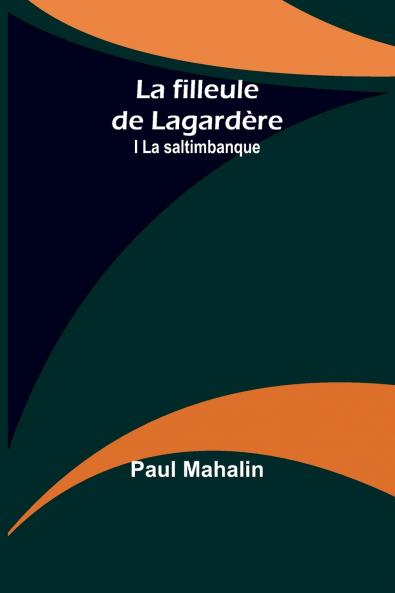 La filleule de Lagardère; I La saltimbanque