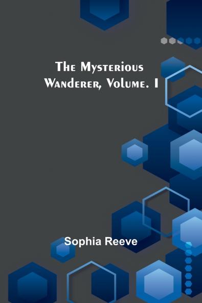 The Mysterious Wanderer Volume. I