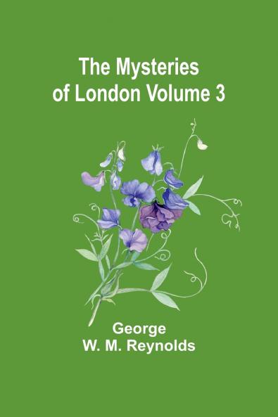 The Mysteries of London Volume 3