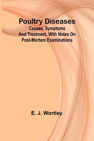 Poultry diseases; Causes symptoms and treatment with notes on post-mortem examinations