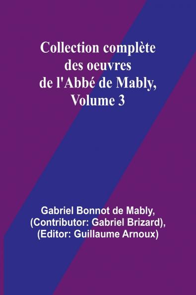 Collection complète des oeuvres de l'Abbé de Mably Volume 3