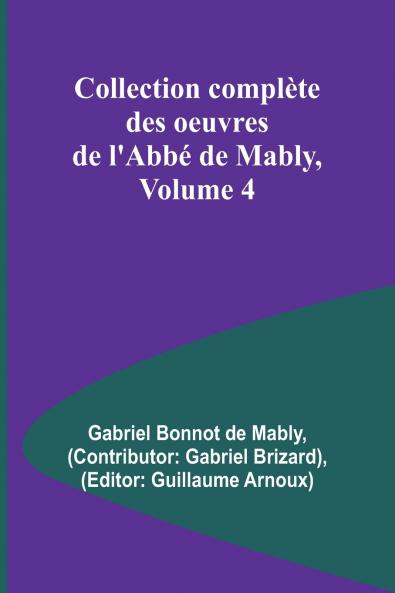 Collection complète des oeuvres de l'Abbé de Mably Volume 4