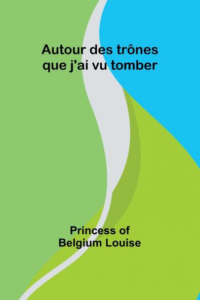 Autour des trônes que j'ai vu tomber